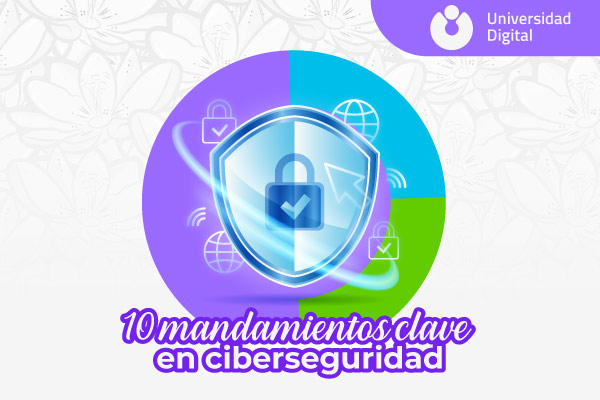 10 mandamientos en ciberseguridad para proteger tus datos en la web