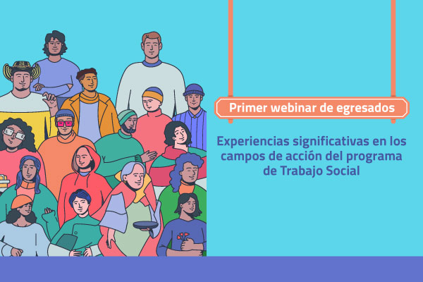 Webinar de egresados: experiencias significativas del programa de Trabajo Social