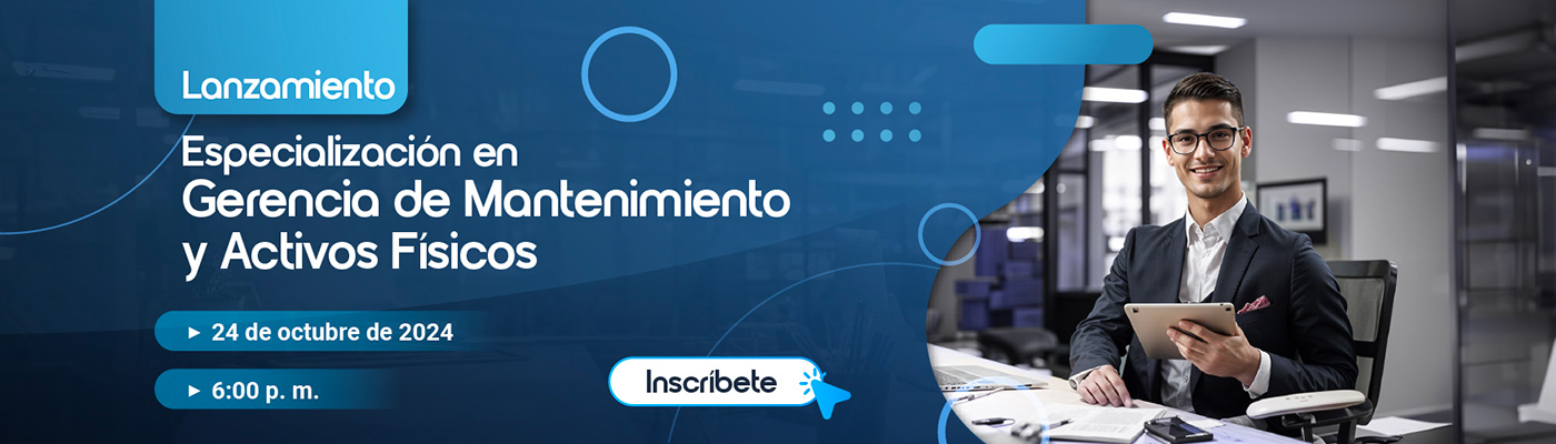 Lanzamiento de la Especialización en Gerencia de Mantenimiento y Activos Físicos