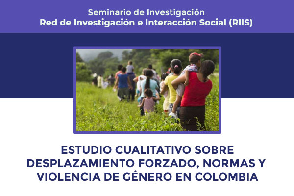 Estudio cualitativo sobre desplazamiento forzado, normas y violencia de género en Colombia