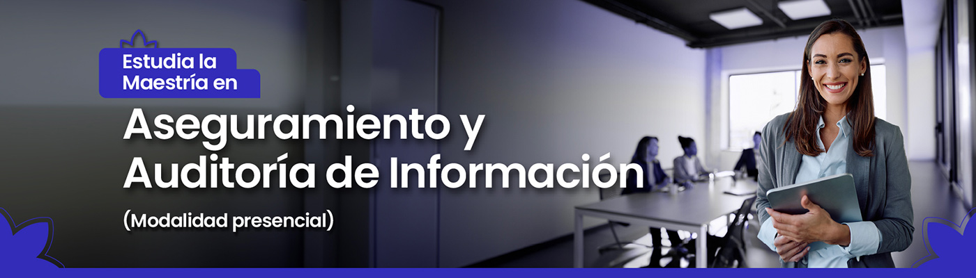  Maestría aseguramiento y auditoria de información