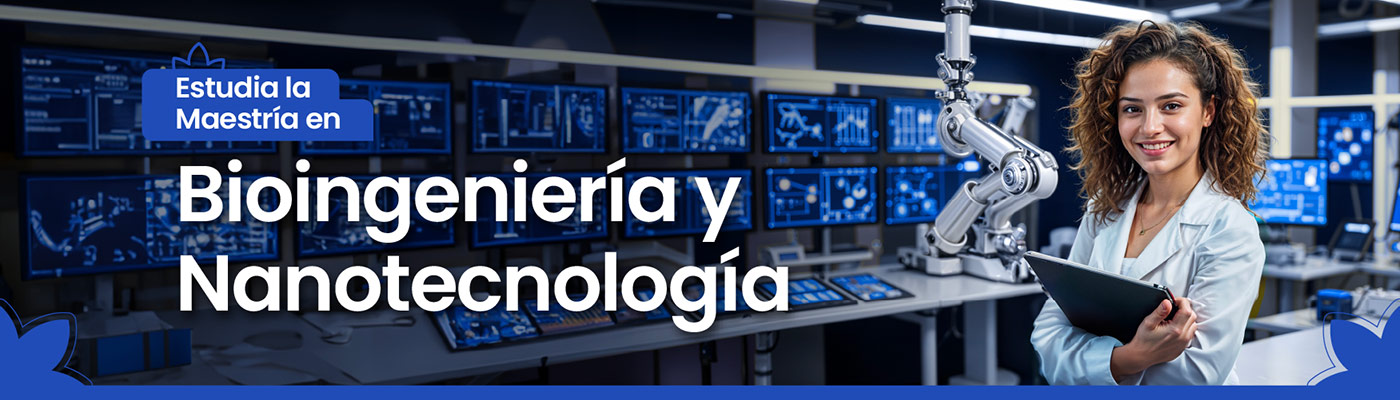 Maestría Bioingeniería y Nanotecnología